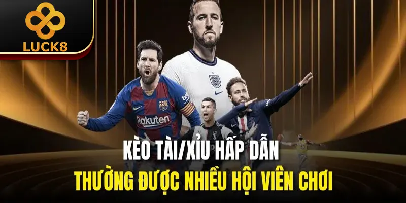 Kèo Tài/Xỉu hấp dẫn thường được nhiều hội viên chơi